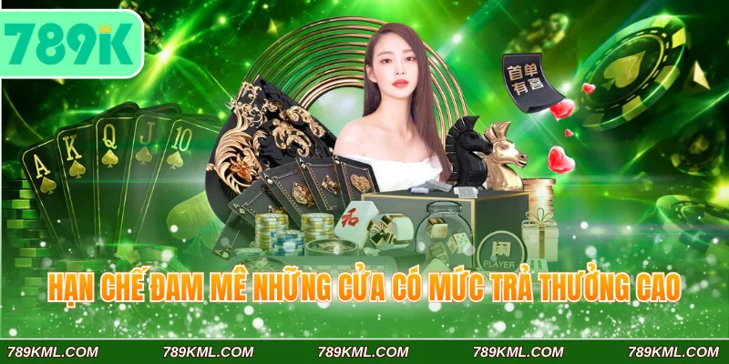 Bí Quyết Chơi Casino 789K Tỷ Lệ Thắng 100% Cho Lính Mới 3 Hạn chế đam mê những cửa có mức trả thưởng cao