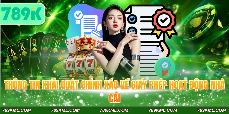 Giấy Phép Hoạt Động 1 Thông tin khái quát chính xác về giấy phép hoạt động 789K nhà cái