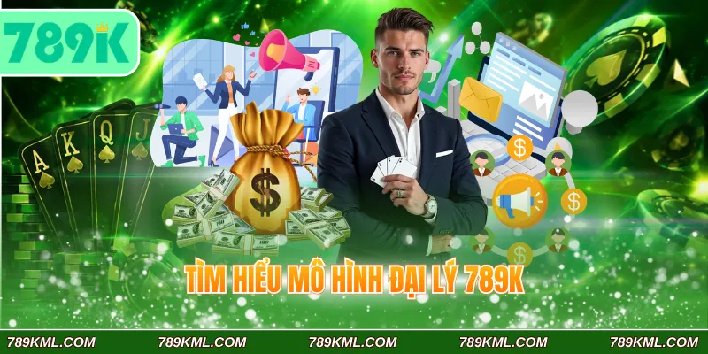 Đại Lý 789K 2 Tìm hiểu mô hình đại lý 789K